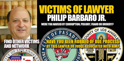 Pasadena California Corrupt Lawyer Philip Barbaro Jr