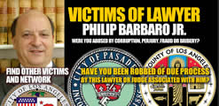 Facebook group Victims of Pasadena Calfornia Corrupt Lawyer Philip Barbaro Jr