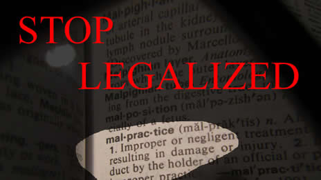 Stop Legalized Mal Practice