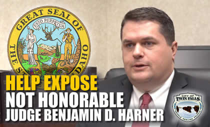 Dishonorable Corrupt Twin Falls Idaho Judge Benjamin D Harmer
