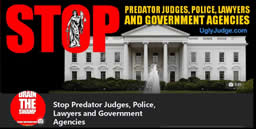 Stop Predator Judges, Police, Lawyers and Government Agencies