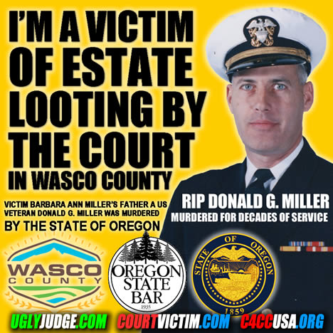 Barbara Ann Miller's father Donald G. Miller Im victim of Wasco county Oregon Estate looting