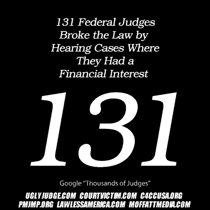 More than 130 federal judges broke the law and violated ethics by hearing cases involving companies they had a financial interest in over 11 years
