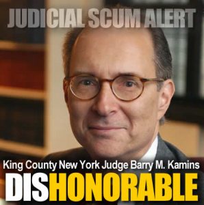 Judicial Scum alert King County New York Judge Barry M Kamins totally dishonorable