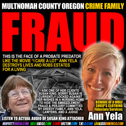 The face of a Probate Predator Ann Yela Multomah County Oregon