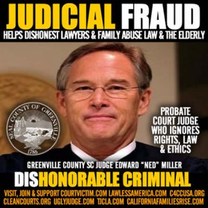 South Carolina Greenville County Judge Edward Ned Miller Abuses authority and immunity to steal and cheat