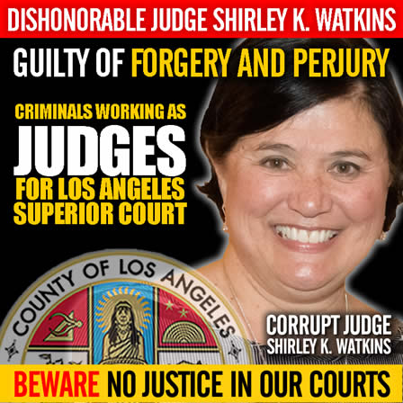 los angeles County Superior court dishonorable judge shirley kay watkins commits perjury and forgery
