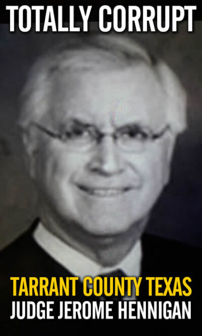 Totally Corrupt Tarrant County Judge Jerome Hennigan