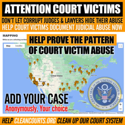 Help Prove the Pattern of Judicial Abuse by adding your abuse case to the National Court Victim Database