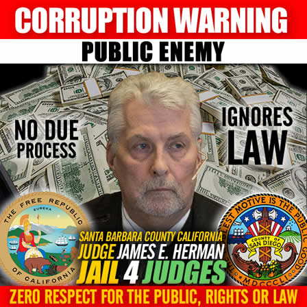 Corrupt Santa Barbara County California Judge James E Herman