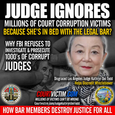  Los Angeles County California Corrupt Judge Kathryn Doi Todd ignores judicial corruption victims