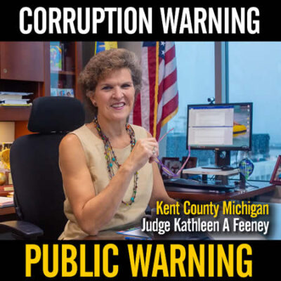 Corruption warning Kent County Michigan Judge Kathleen A Feeney