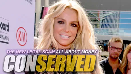 Conserved the new legal scam all about money and britney spears conservatorship