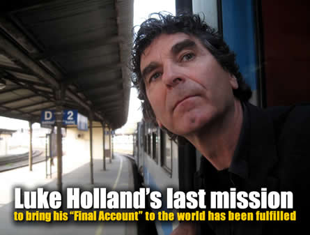 Luke Holland's last mission to bring his Final Account to the world has been fulfilled