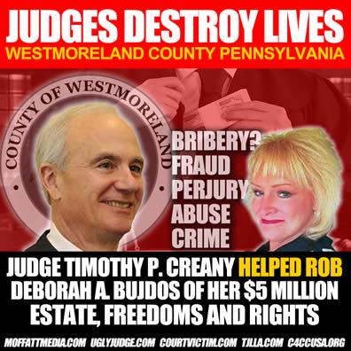 Westmoreland Pennsylvania Judge Timothy P Creany robbed victim Deborah A Bujdos