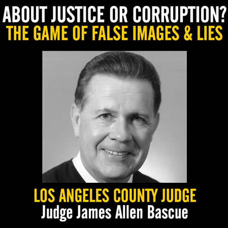 Los Angeles County California Superior Court Corrupt Judge James Allen Bascue