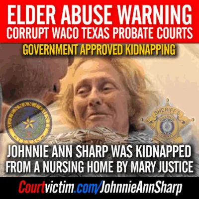 Waco Texas Corrupt Probate court abuses Johnnie Ann Sharp stopping son Brad Sharp from rescue