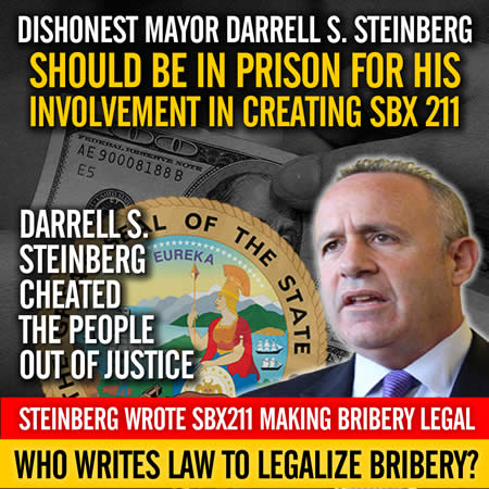Corrupt Lawyer Mayor Darrell Steven Steinberg wrote SBX211 to cheat the public out of justice