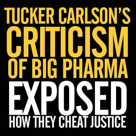 Tucker Carlsons criticism of big pharrma corruption and lies